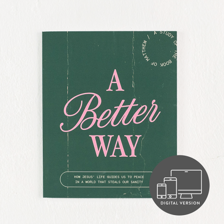 A Better Way: A Study of the Book of Matthew (Digital Version)
